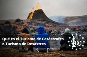 Qué es el Turismo de Catástrofes o Turismo de Desastres