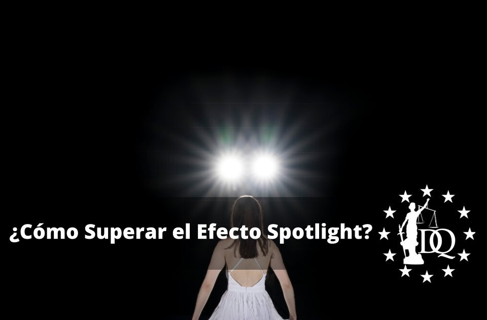 Cómo Superar el Efecto Spotlight