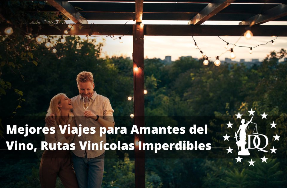 Mejores Viajes para Amantes del Vino Rutas Vinícolas Imperdibles