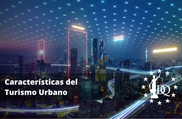 Características del Turismo Urbano o Turismo de Ciudad