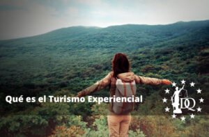 Qué es el Turismo Experiencial o Turismo de Emociones