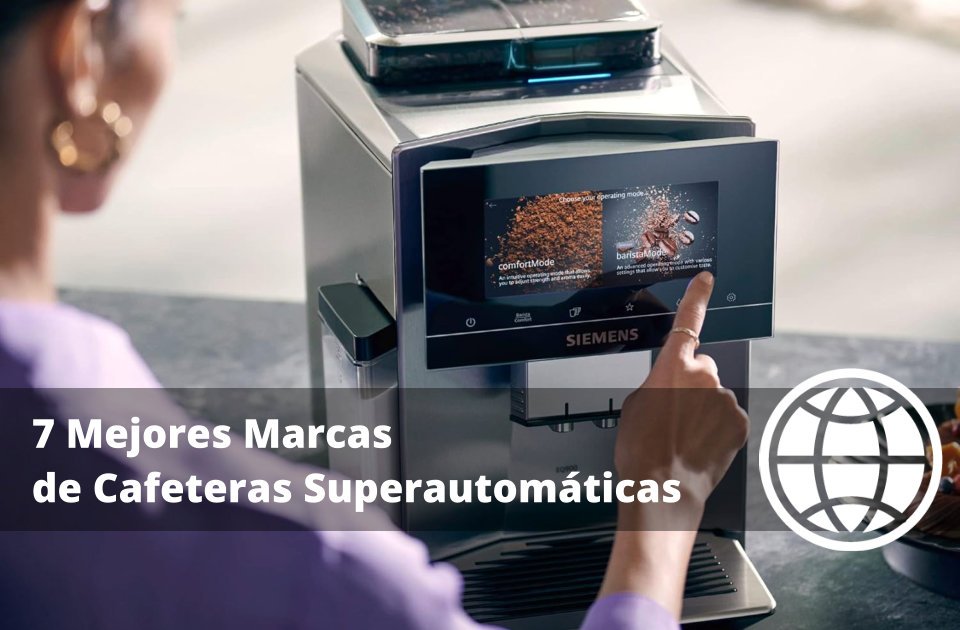 Mejores Marcas de Cafeteras Superautomáticas