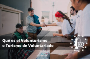 Qué es el Volunturismo o Turismo de Voluntariado