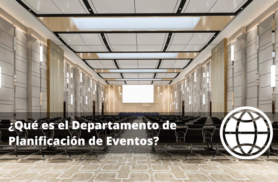 Qué es el Departamento de Planificación de Eventos de un Hotel