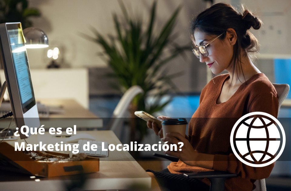 Qué es el Marketing de Localización