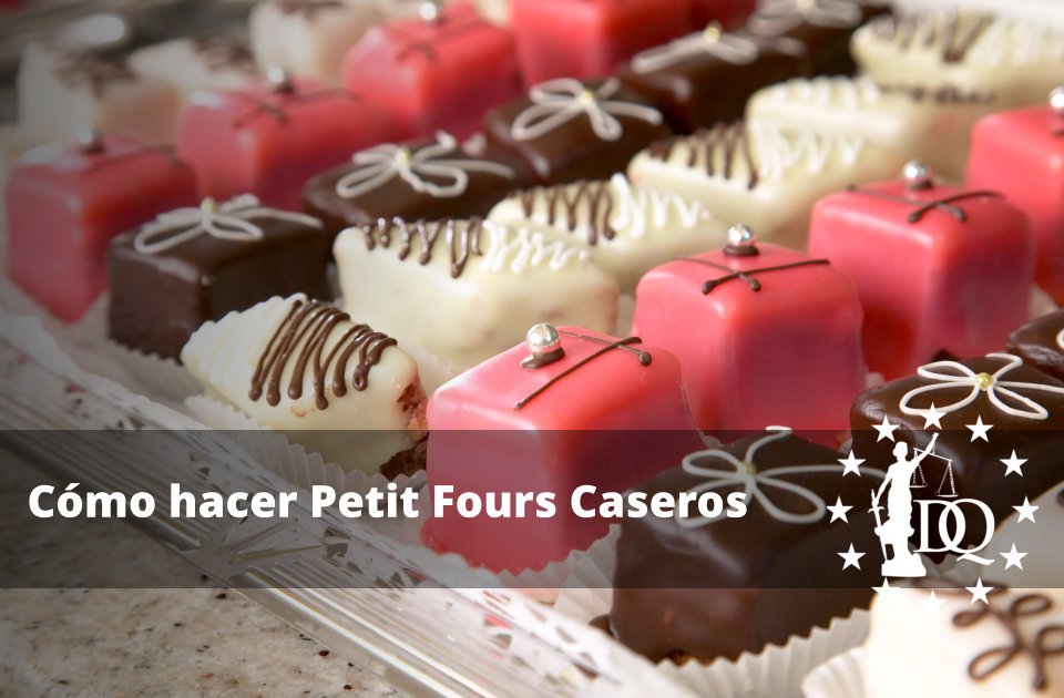 Cómo hacer Petit Fours Caseros