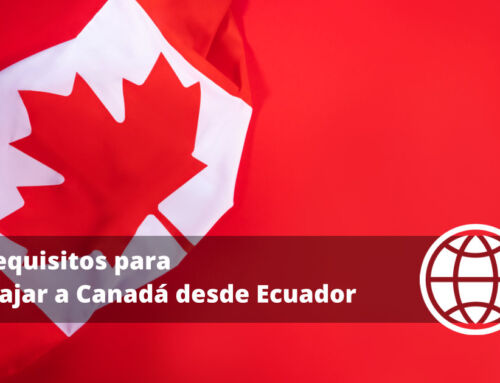 Requisitos para viajar a Canadá desde Ecuador